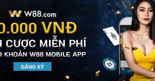 Nhà cái W88 tặng 50k tiền cược miễn phí cho tài khoản mới