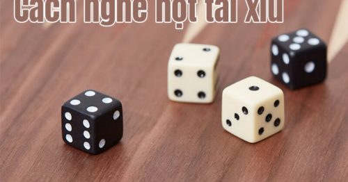 Bật mí cách nghe hột tài xỉu chuẩn xác nhất cho anh em