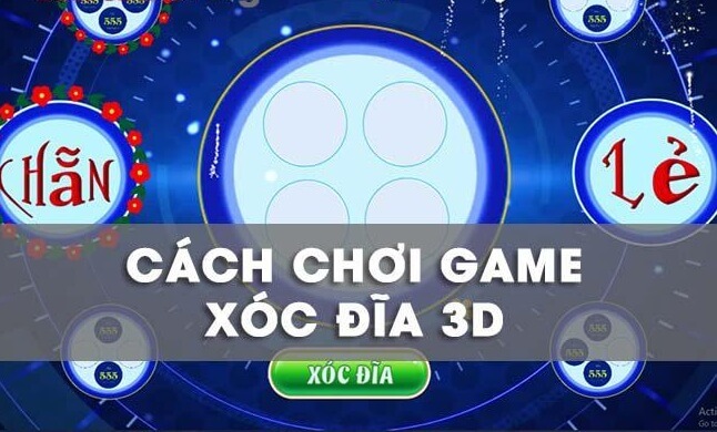 Hướng dẫn chơi xóc đĩa 3D chi tiết và dễ hiểu