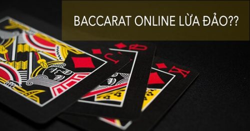 Baccarat lừa đảo hay không? Cách chơi game online để không bị lừa đảo