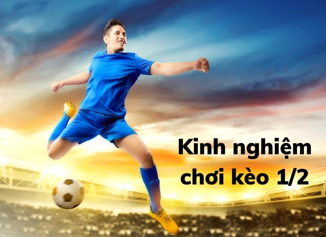 Kèo chấp 1/2 là gì? Kinh nghiệm soi kèo chấp nửa trái luôn thắng 3