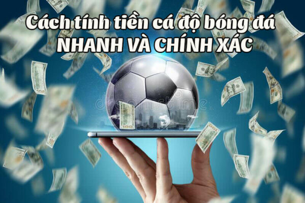 Cách tính tiền cá độ bóng đá