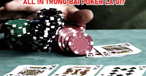 All in Poker là gì? Luật all in Poker Texas Holdem