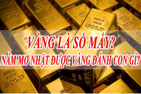 Mơ thấy vàng là số mấy?