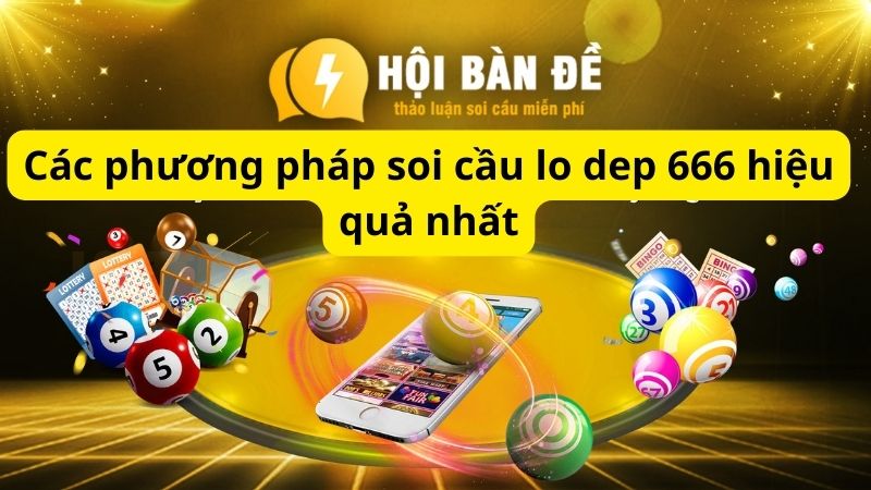 Các phương pháp soi cầu lo dep 666 hiệu quả nhất