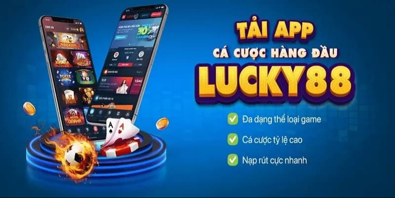 Lợi ích khi tải app Lucky88 về điện thoại 