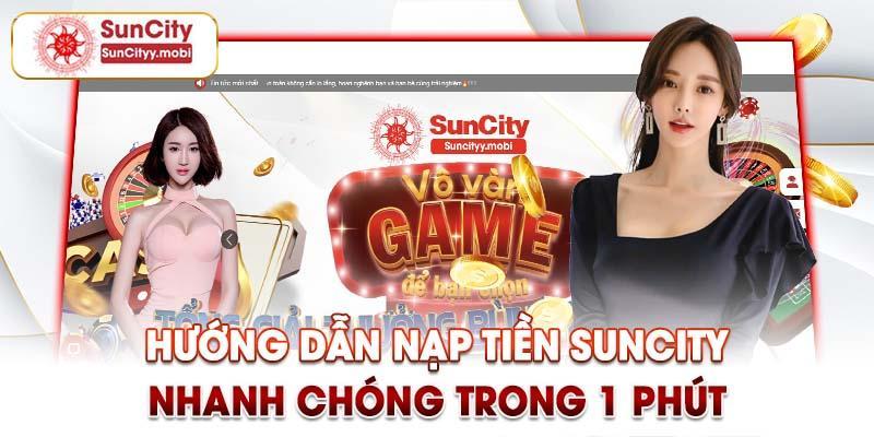 Thông tin các bước hướng dẫn nạp tiền nhà cái Suncity nhanh chóng