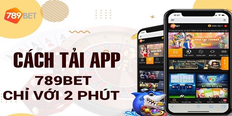 Cách tải app 789Bet cược thủ nên biết