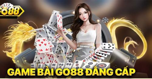 Game bài Go88 – Thiên đường cá cược số 1 Việt Nam