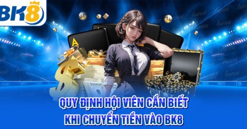 Quy trình nạp tiền BK8 cực dễ dàng chỉ với vài bước cơ bản